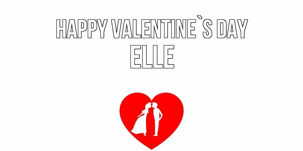 Greetings card с именем, Elle Happy Valentine`s Day парень и девушка целуются Greetings with text for free download 